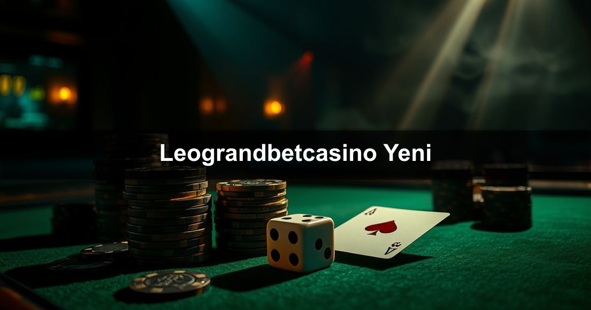 Leograndbetcasino Yeni
